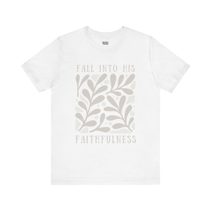 Fall into His Faithfulness Tee