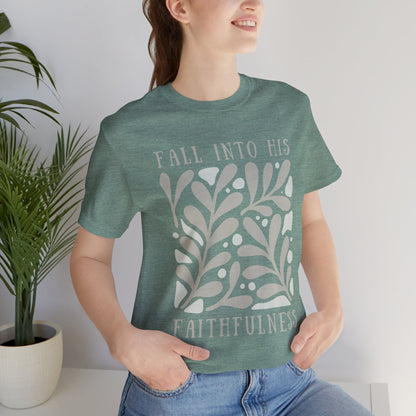 Fall into His Faithfulness Tee