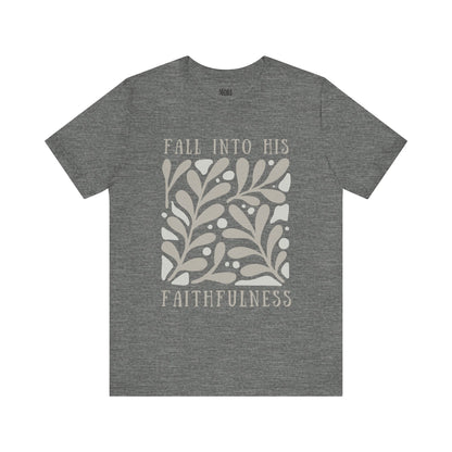 Fall into His Faithfulness Tee