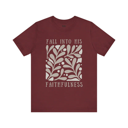 Fall into His Faithfulness Tee