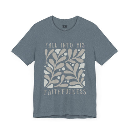 Fall into His Faithfulness Tee