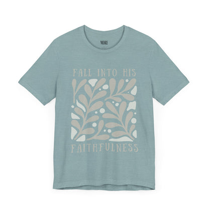 Fall into His Faithfulness Tee